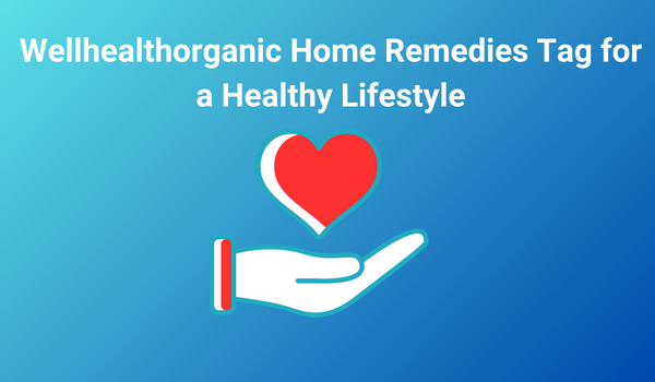 Wellhealthorganic Home Remedies Tag