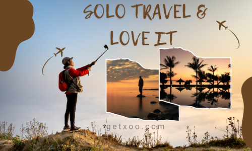 Solo Travel & Love It